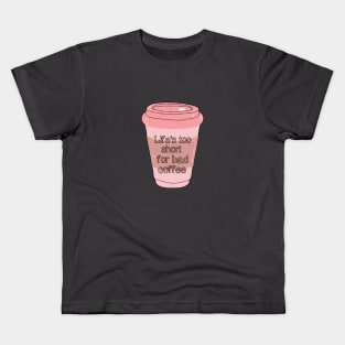 No Time For Bad Coffee! Kids T-Shirt